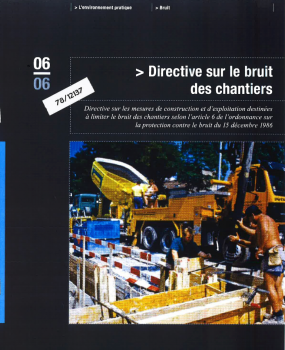 Directive suisse sur le bruit des chantiers. Directive sur les mesures de construction et d'exploitation destinées à limiter le bruit des chantiers selon l'article 6 de l'ordonnance sur la protection contre le bruit du 15 décembre 1986.